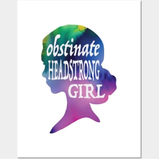 Obstinate Headstrong Girl Posters and Art